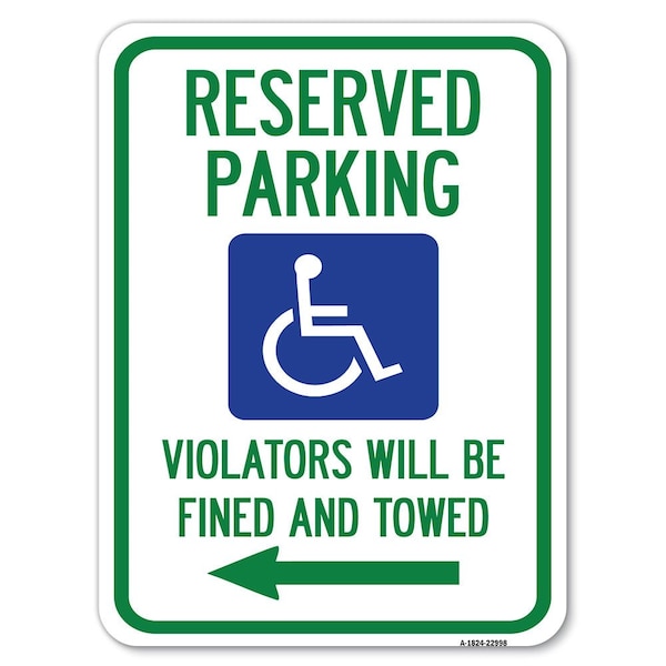 Reserved Parking Violators Will Fined & Towed Heavy-Gauge Alum Parking Sign, 18" x 24", A-1824-22998